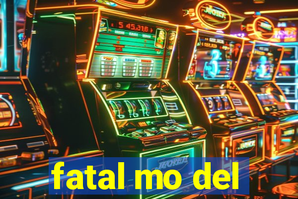 fatal mo del